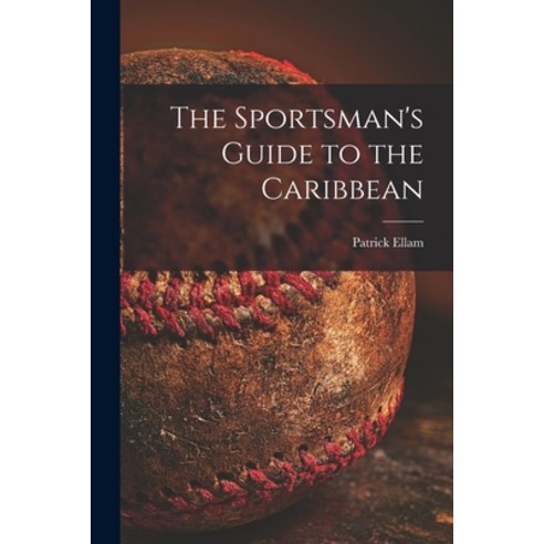 (영문도서) The Sportsman''s Guide to the Caribbean Paperback, Hassell Street Press, English, 9781013932243