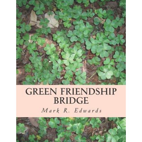 (영문도서) Green Friendship Bridge: Advances Freedom and Peace with Mexico and Central America Paperback, Createspace Independent Pub..., English, 9781981300969