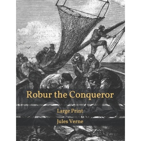 Robur the Conqueror: Large Print Paperback, Independently Published, English, 9798589678130