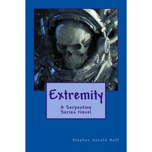 (영문도서) Extremity: A Serpentine Series Novel Paperback, Createspace Independent Pub..., English, 9781720552086