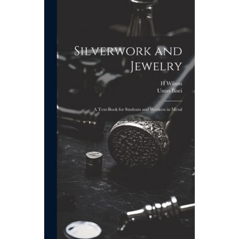 (영문도서) Silverwork and Jewelry: A Text-book for Students and Workers in Metal Hardcover, Legare Street Press, English, 9781019415436