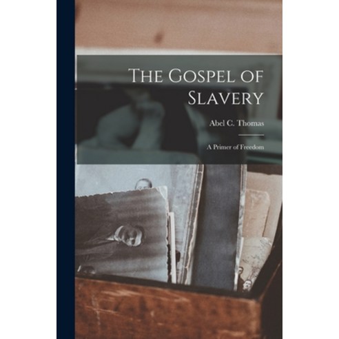(영문도서) The Gospel of Slavery: a Primer of Freedom Paperback, Legare Street Press, English, 9781013854323