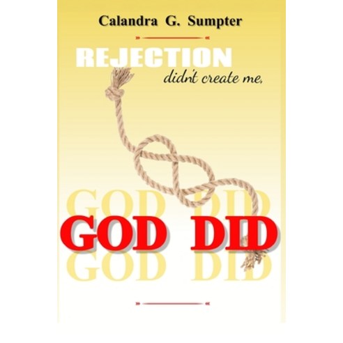 (영문도서) Rejection Didn''t Create Me God Did! Paperback, Independently Published, English, 9798218035464