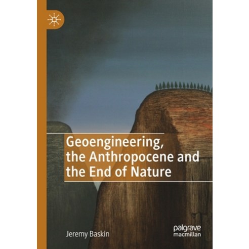 Geoengineering the Anthropocene and the End of Nature Paperback, Palgrave MacMillan