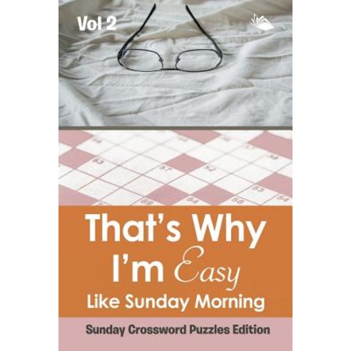 That''s Why I''m Easy Like Sunday Morning Vol 2: Sunday Crossword Puzzles Edition Paperback, Speedy Publishing LLC, English, 9781682804322