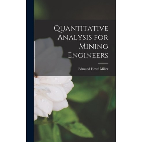 (영문도서) Quantitative Analysis for Mining Engineers Hardcover, Legare Street Press, English, 9781017072761