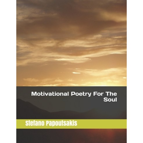 Motivational Poetry For The Soul Paperback, Independently Published, English, 9798699134083