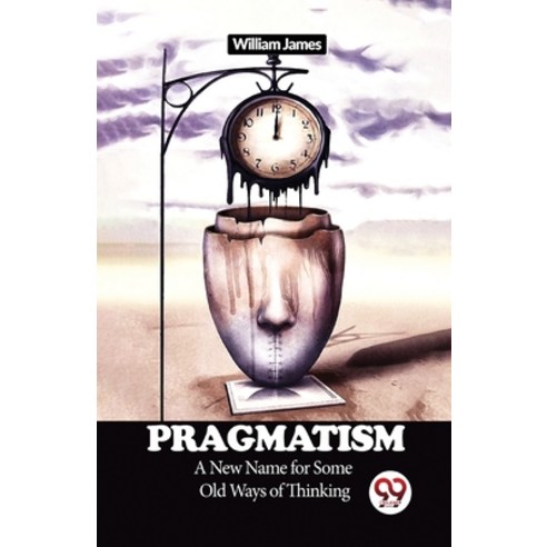 (영문도서) Pragmatism A New Name for Some Old Ways of Thinking Paperback, Double 9 Books, English, 9789358713749