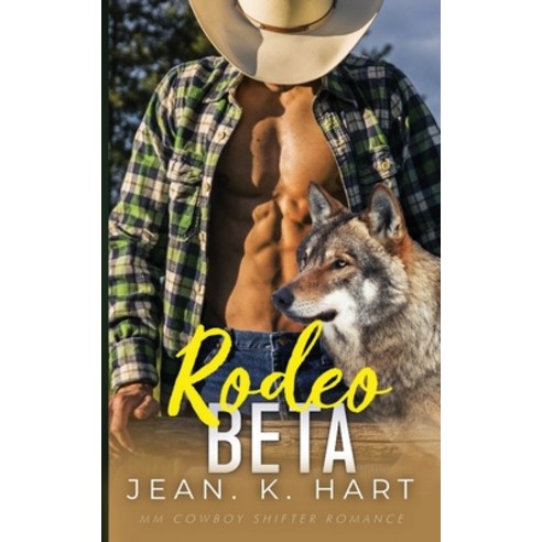 (영문도서) Rodeo Beta: MM Cowboy Shifter Romance Paperback, Jean. K. Hart, English, 9781998809714