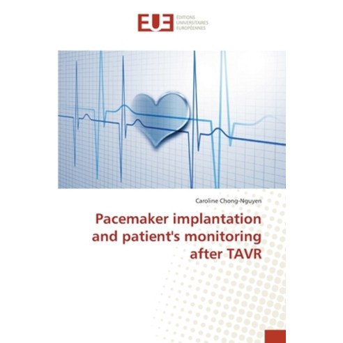 Pacemaker implantation and patient''s monitoring after TAVR Paperback, Editions Universitaires Eur..., English, 9783841615077