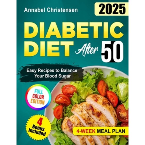 (영문도서) Diabetic Diet After 50: Delicious Easy Step-by-Step Low-Carb Low-Sugar Recipe... Paperback, Independently Published, English, 9798310634916