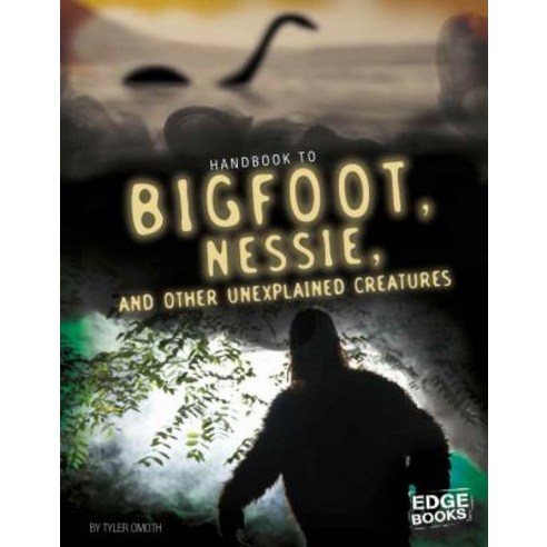 Handbook to Bigfoot Nessie and Other Unexplained Creatures Hardcover, Capstone Press