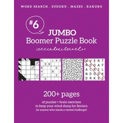 Jumbo Boomer Puzzle Book #6: 200+ pages of puzzles & brain exercises to keep your mind sharp for Sen... Paperback, Boomer Press, English, 9781988821726