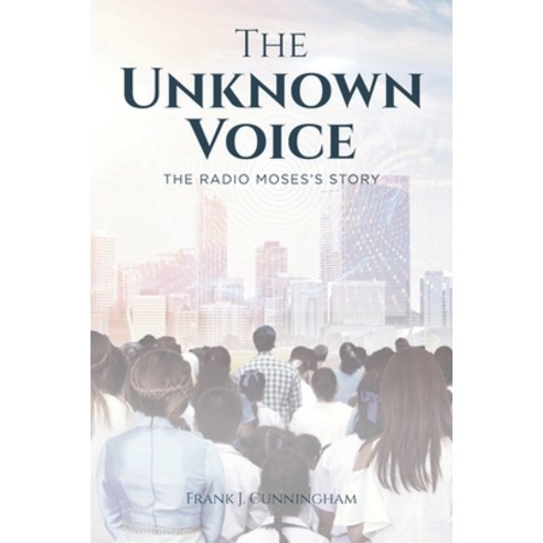The Unknown Voice: The Radio Moses''s Story Paperback, Covenant Books, English, 9781644683026