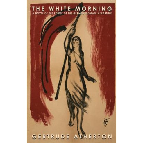 (영문도서) The White Morning: A Novel of the Power of the German Woman in Wartime Paperback, Westphalia Press, English, 9781633916395