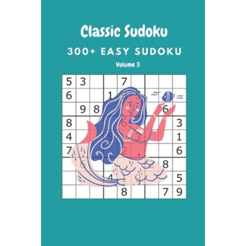 Classic Sudoku: 300+ Easy sudoku Volume 3 Paperback, Independently Published