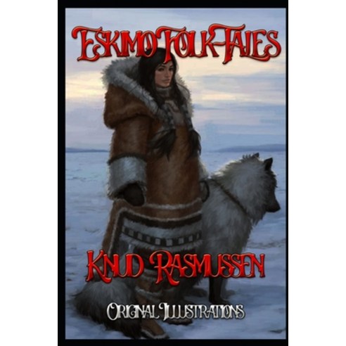 Eskimo Folk-Tales: Original Illustrations Paperback, Independently Published
