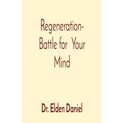 (영문도서) Regeneration- Battle for Your Mind Paperback, Elden Daniel, English, 9781087883472