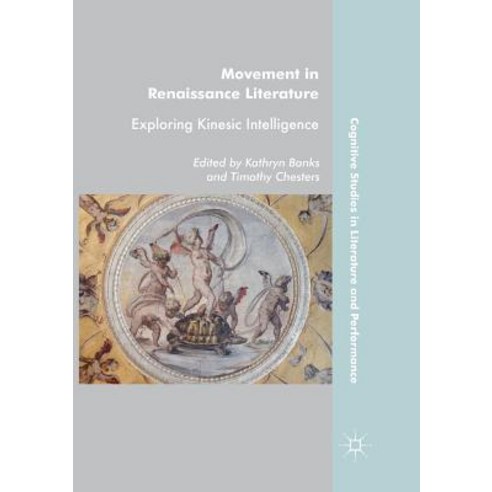 (영문도서) Movement in Renaissance Literature: Exploring Kinesic Intelligence Paperback, Palgrave MacMillan, English, 9783319887296
