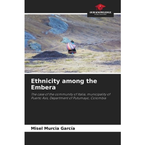 (영문도서) Ethnicity among the Embera Paperback, Our Knowledge Publishing, English, 9786207046676