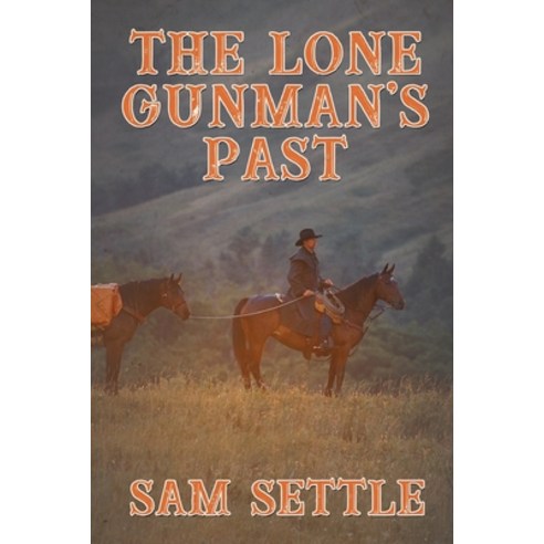 The Lone Gunman''s Past Paperback, Independently Published, English, 9798701476088
