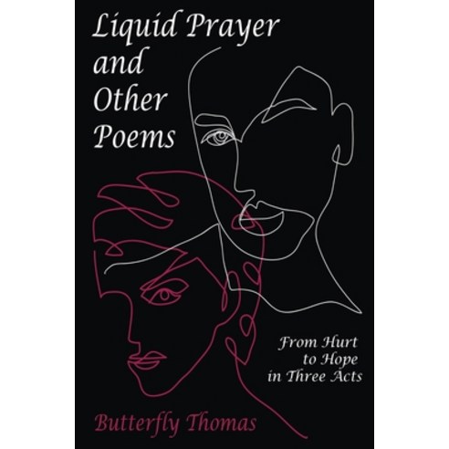 (영문도서) Liquid Prayer and Other Poems: From Hurt to Hope in Three Acts Paperback, Independently Published, English, 9798429922607