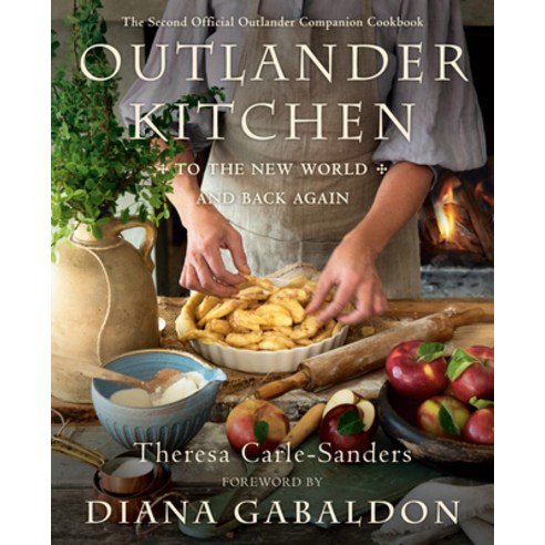 (영문도서) Outlander Kitchen: To the New World and Back Again: The Second Official Outlander Companion Cookbook Hardcover, Delacorte Press