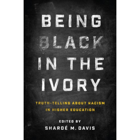 (영문도서) Being Black in the Ivory: Truth-Telling about Racism in Higher Education Paperback, University of North Carolin..., English, 9781469678269