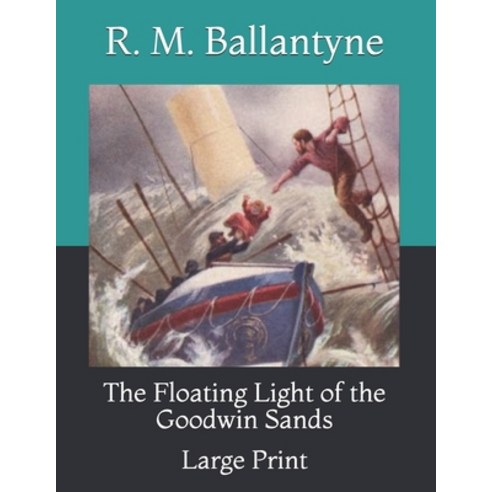 The Floating Light of the Goodwin Sands: Large Print Paperback, Independently Published, English, 9798730025691