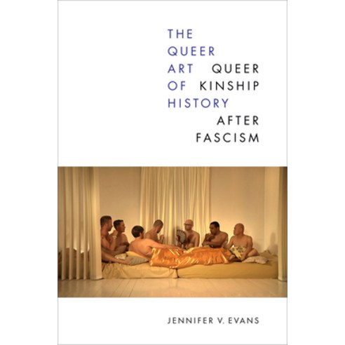 (영문도서) The Queer Art of History: Queer Kinship After Fascism Paperback, Duke University Press, English, 9781478019794