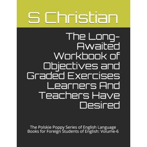 (영문도서) The Long-Awaited Workbook of Objectives and Graded Exercises Learners And Teachers Have Desir... Paperback, Independently Published, English, 9798726492117