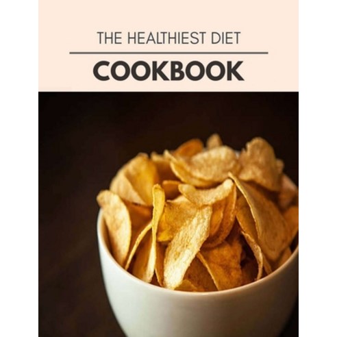 The Healthiest Diet Cookbook: Weekly Plans and Recipes to Lose Weight the Healthy Way Anyone Can Co... Paperback, Independently Published, English, 9798709927551