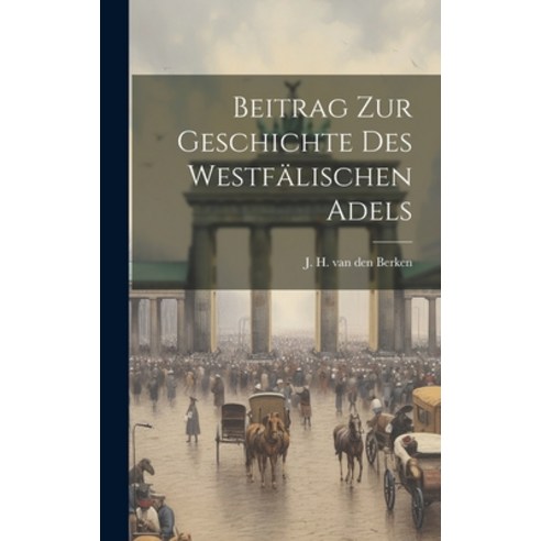 (영문도서) Beitrag Zur Geschichte Des Westfälischen Adels Hardcover, Legare Street Press, English, 9781019641941