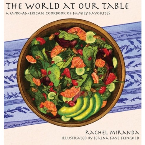 (영문도서) The World at Our Table: A Euro-American Cookbook of Family Favorites Hardcover, Via Publishing, English, 9781951508043