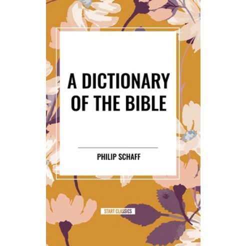 (영문도서) A Dictionary of the Bible Hardcover, Start Classics, English, 9798880900251