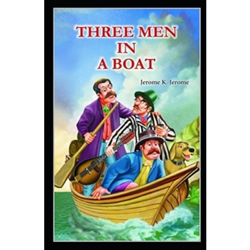 (영문도서) Three Men in a Boat Annotated Paperback, Independently Published, English, 9798538706211