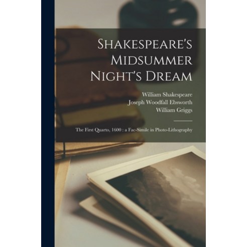 (영문도서) Shakespeare''s Midsummer Night''s Dream: the First Quarto 1600: a Fac-simile in Photo-lithography Paperback, Legare Street Press, English, 9781015210226