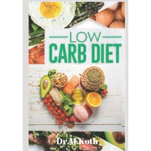 (영문도서) Low Carb Diet: The Amazing Low Carb Diet Cookbook for Beginners; 99 Budget-Friendly Low Carb ... Paperback, Independently Published, English, 9781724103468