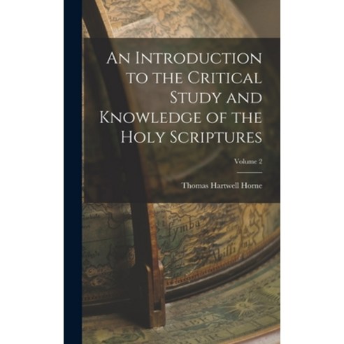 (영문도서) An Introduction to the Critical Study and Knowledge of the Holy Scriptures; Volume 2 Hardcover, Legare Street Press, English, 9781017609721