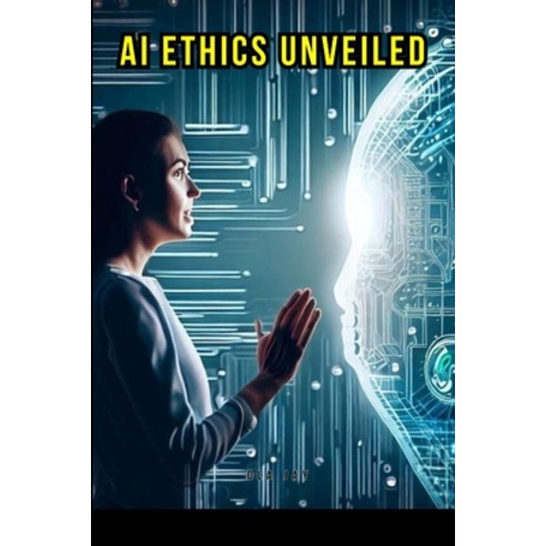 (영문도서) AI Ethics Unveiled Paperback, Blurb, English, 9788197537899