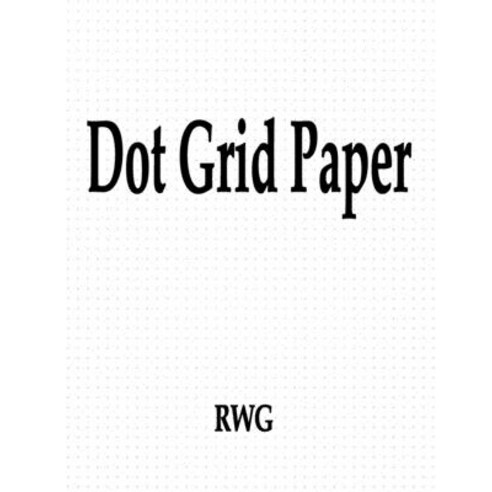 (영문도서) Dot Grid Paper: 50 Pages 8.5 X 11 Paperback, Rwg Publishing, English, 9781607969068