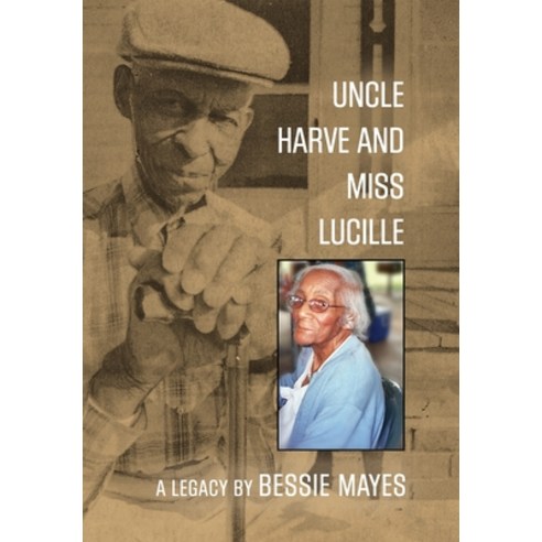 Uncle Harve and Miss Lucille: A Legacy Hardcover, Booklocker.com, English, 9781647184759