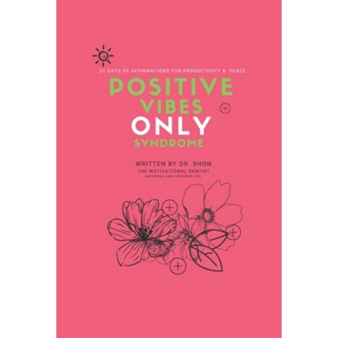 (영문도서) Positive Vibes ONLY Syndrome: 21 Days of Affirmations for Productivity & Peace Paperback, Dr. Shon Inc., English, 9781737604525
