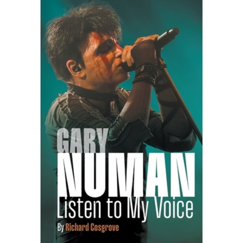 (영문도서) Gary Numan: Listen to my Voice: Listen To My Voice: Listen To My Voice Paperback, New Haven Publishing Ltd, English, 9781912587964