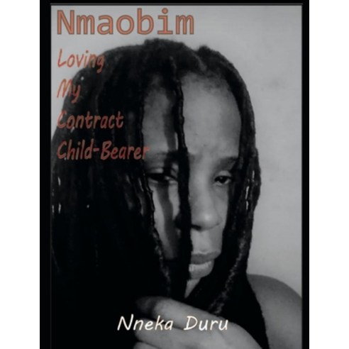 (영문도서) Nmaobim: Loving my Contract Child-Bearer Paperback, Independently Published, English, 9798398708363