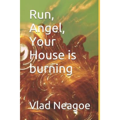 (영문도서) Run Angel Your House is burning Paperback, Independently Published, English, 9781520676753