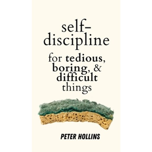 (영문도서) Self-Discipline for Tedious Boring and Difficult Things Hardcover, Pkcs Media, Inc., English, 9781647435530