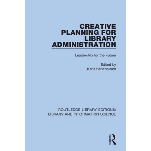 (영문도서) Creative Planning for Library Administration: Leadership for the Future Paperback, Routledge, English, 9780367420895