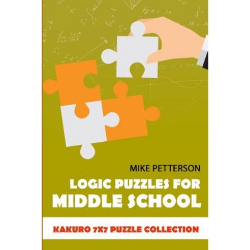 (영문도서) Logic Puzzles For Middle School: Kakuro 7x7 Puzzle Collection Paperback, Independently Published, English, 9781796740721