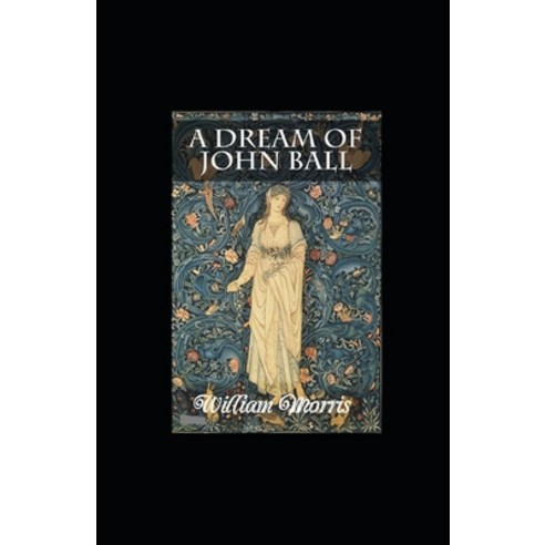 A Dream of John Ball illustrated Paperback, Independently Published